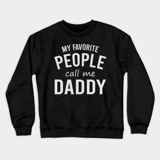 my favorite people call me daddy Crewneck Sweatshirt